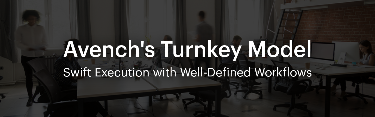 Avench's Turnkey Model Swift Execution with Well-Defined Workflows avench systems